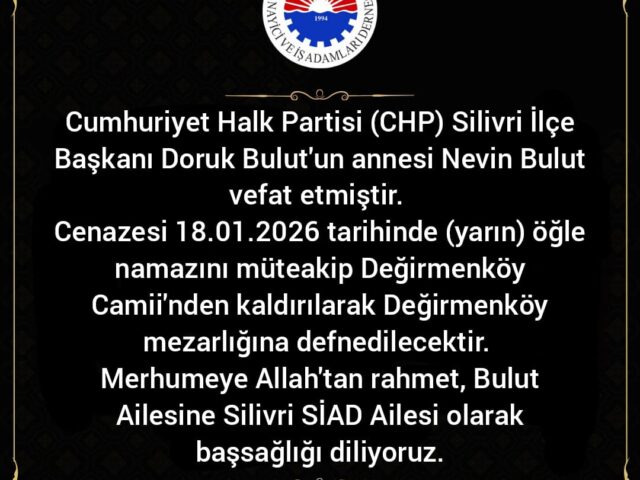 Cumhuriyet Halk Partisi (CHP) Silivri İlçe Başkanı Doruk Bulut’un annesi Nevin Bulut vefat etmiştir.